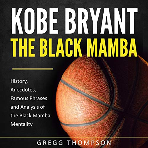 Kobe Bryant - The Black Mamba Audiobook By Gregg Thompson cover art