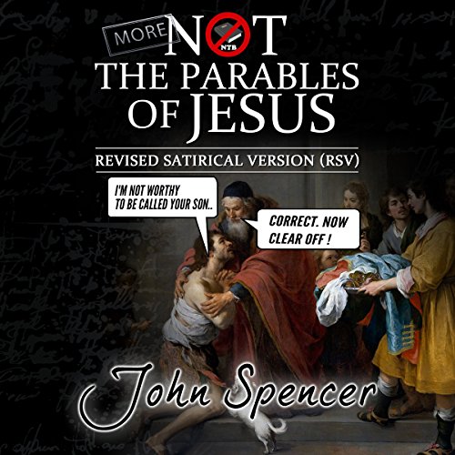 More Not the Parables of Jesus: Revised Satirical Version Audiobook By John Spencer cover art