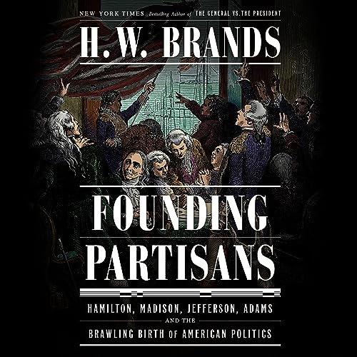 Founding Partisans Audiobook By H. W. Brands cover art