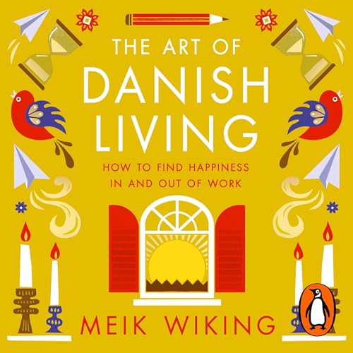 The Art of Danish Living Audiobook By Meik Wiking cover art