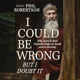 I Could Be Wrong, but I Doubt It Audiobook By Phil Robertson, Gordon Dasher - contributor cover art