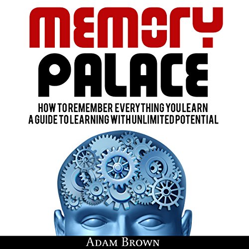 Memory Palace: How to Remember Everything You Learn Audiobook By Adam Brown cover art