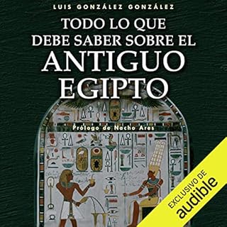 Todo lo que debe saber sobre el Antiguo Egipto (Narración en Castellano) [Everything You Need to Know About Ancient Eg