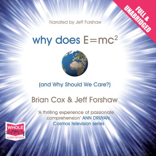 Why Does E=MC2 and Why Should We Care Audiobook By Brian Cox, Jeff Forshaw cover art