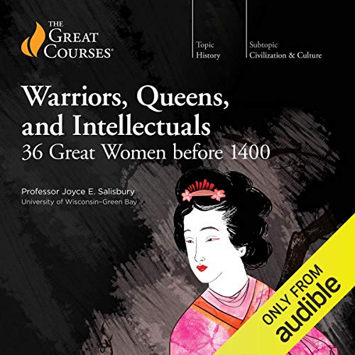 Warriors, Queens, and Intellectuals: 36 Great Women Before 1400 cover art