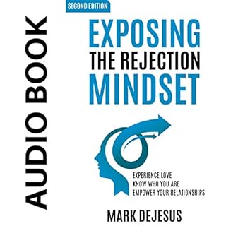 Exposing the Rejection Mindset Audiobook By Mark DeJesus cover art