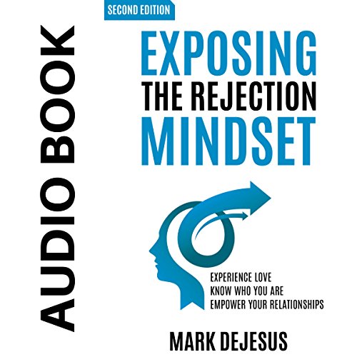 Exposing the Rejection Mindset Audiobook By Mark DeJesus cover art