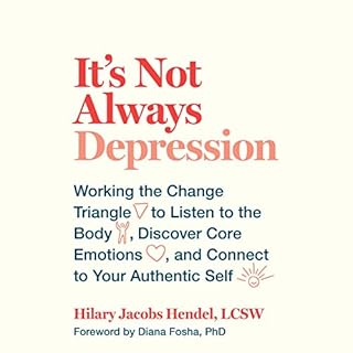 It's Not Always Depression Audiobook By Diana Fosha - foreword, Hilary Jacobs Hendel cover art