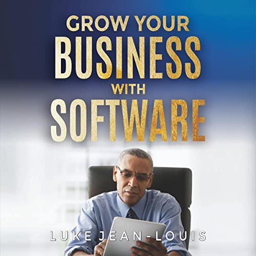 Grow Your Business With Software Audiolibro Por Luke Jean-Louis arte de portada