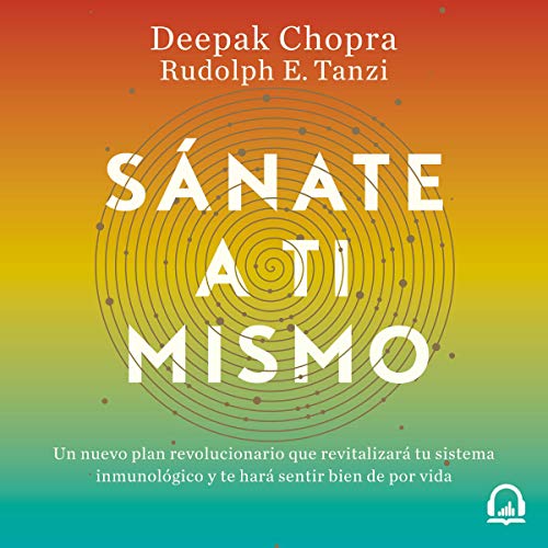 Sánate a ti mismo [The Healing Self] Audiobook By Deepak Chopra, Rudolph E. Tanzi cover art