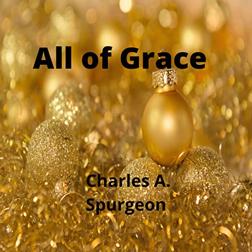 All of Grace Audiobook By Charles H. Spurgeon cover art