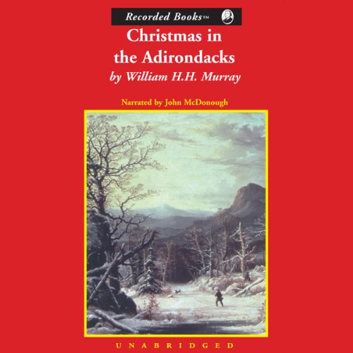 Christmas in the Adirondacks Audiolibro Por William H.H. Murray arte de portada