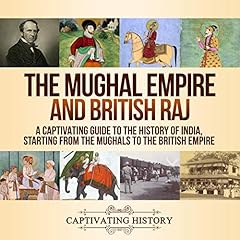 The Mughal Empire and British Raj cover art