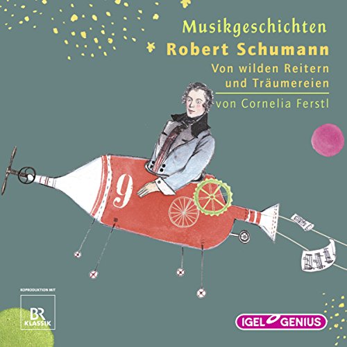 Robert Schumann - Von wilden Reitern und Träumereien Audiolibro Por Cornelia Ferstl arte de portada