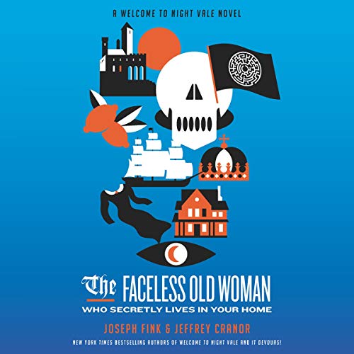 The Faceless Old Woman Who Secretly Lives in Your Home Audiobook By Joseph Fink, Jeffrey Cranor cover art