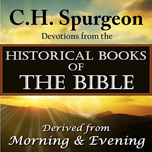 C.H.Spurgeon Devotions from the Historical Books of the Bible: Derived from Morning & Evening cover art