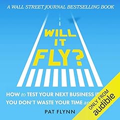 Will It Fly? How to Test Your Next Business Idea So You Don't Waste Your Time and Money cover art