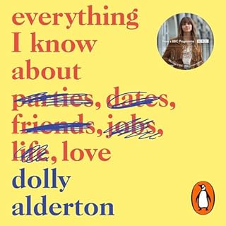 Everything I Know About Love Audiolibro Por Dolly Alderton arte de portada