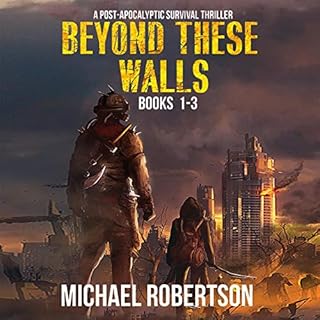 Beyond These Walls - Books 1 - 3 Box Set: A Post-Apocalyptic Survival Thriller Audiolibro Por Michael Robertson arte de porta