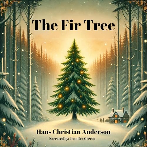 The Fir Tree Audiobook By Hans Christian Anderson cover art