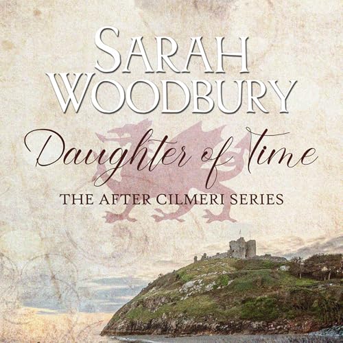 Daughter of Time: A Time Travel Romance Audiobook By Sarah Woodbury cover art