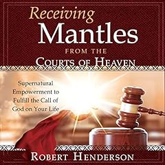 Receiving Mantles from the Courts of Heaven cover art