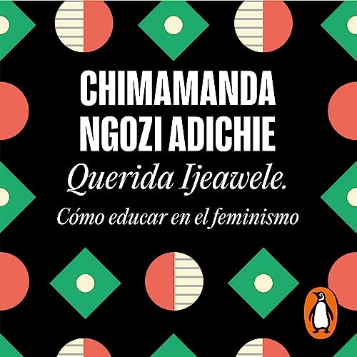 Querida Ijeawele. Cómo educar en el feminismo [Dear Ijeawele. How to Educate in Feminism] cover art