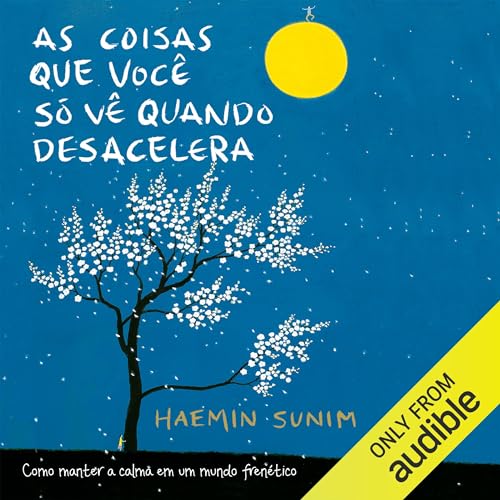 As coisas que você só vê quando desacelera Audiolivro Por Haemin Sunim capa