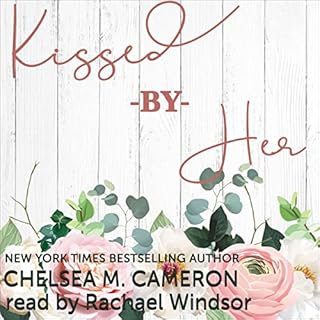 Kissed by Her Audiobook By Chelsea M. Cameron cover art