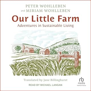 Our Little Farm Audiobook By Peter Wohlleben, Miriam Wohlleben, Jane Billinghurst - translator cover art