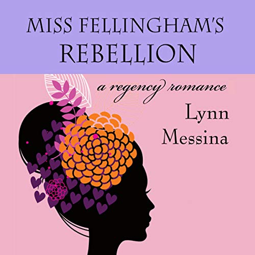 Miss Fellingham's Rebellion Audiobook By Lynn Messina cover art