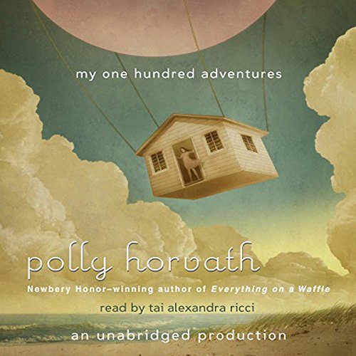 My One Hundred Adventures Audiobook By Polly Horvath cover art