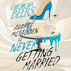 Aubrey McFadden Is Never Getting Married Audiolibro Por Georgia Beers arte de portada