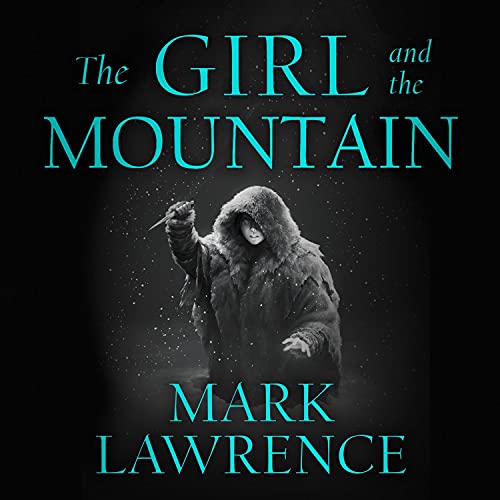 The Girl and the Mountain Audiobook By Mark Lawrence cover art