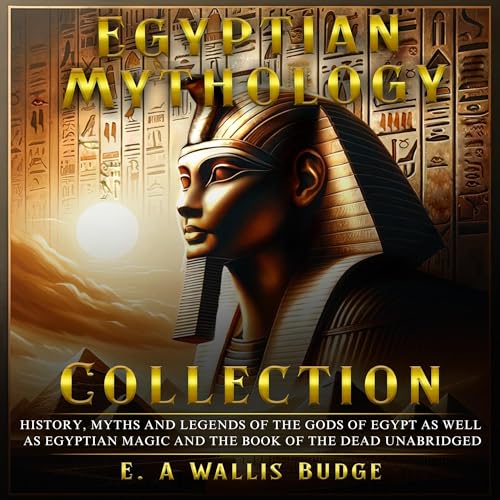 Egyptian Mythology Collection Audiobook By E. A Wallis Budge cover art