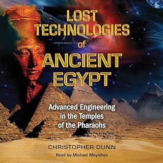 Lost Technologies of Ancient Egypt Audiobook By Christopher Dunn cover art