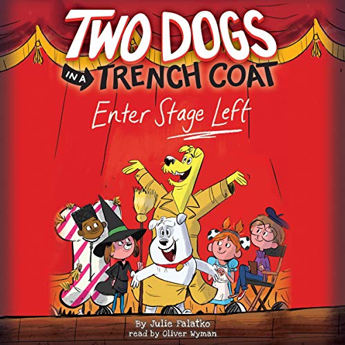 Two Dogs in a Trench Coat Enter Stage Left Audiobook By Julie Falatko cover art