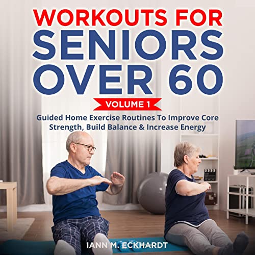 Workouts for Seniors over 60, Volume 1 Audiobook By Iann Eckhardt cover art