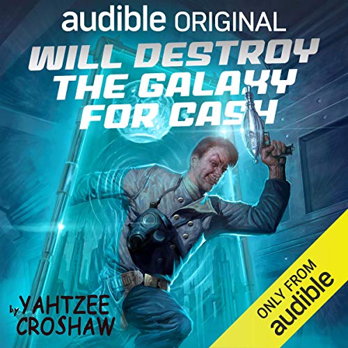 Will Destroy the Galaxy for Cash Audiobook By Yahtzee Croshaw cover art