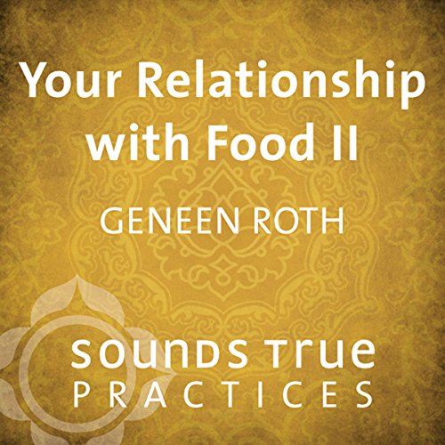 Your Relationship with Food Vol. II Audiolibro Por Geneen Roth arte de portada