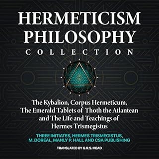 Hermeticism Philosophy Collection Audiobook By Three Initiates, Hermes Trismegistus, M. Doreal, Manly P. Hall cover art