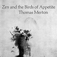 Zen and the Birds of Appetite Audiobook By Thomas Merton cover art