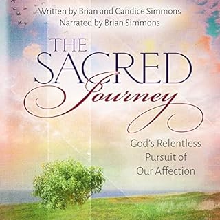 The Sacred Journey: God's Relentless Pursuit of Our Affection (The Passion Translation) Audiolibro Por Brian Simmons, Candice