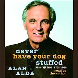 Never Have Your Dog Stuffed Audiobook By Alan Alda cover art