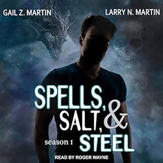 Spells, Salt, & Steel, Season 1 Audiobook By Gail Z. Martin, Larry N. Martin cover art