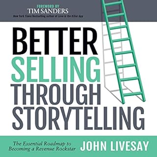 Better Selling Through Storytelling Audiobook By John Livesay cover art