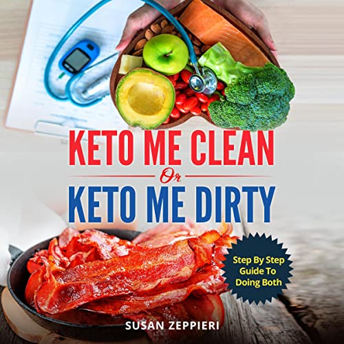 Keto Me Clean or Keto Me Dirty: A Step by Step Guide to Doing Both Audiolibro Por Susan Zeppieri arte de portada