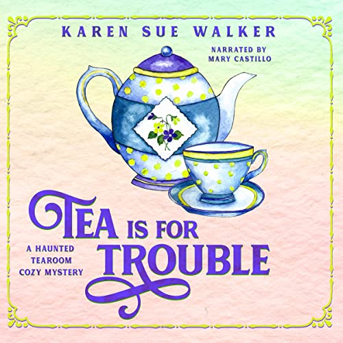 Tea Is for Trouble Audiolivro Por Karen Sue Walker capa