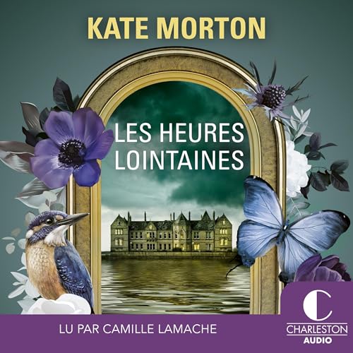 Les heures lointaines Audiobook By Kate Morton, Anne-Sylvie Homassel - traducteur cover art