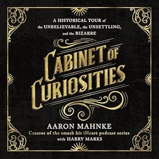 Cabinet of Curiosities Audiobook By Aaron Mahnke, Harry Marks - contributor cover art